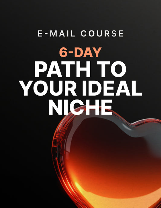 6-Day Path to Your Ideal Niche WITH AI PROMPTS